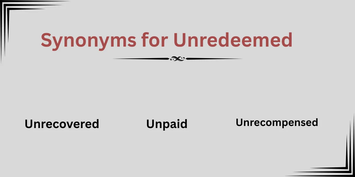 Synonyms for Unredeemed Explained