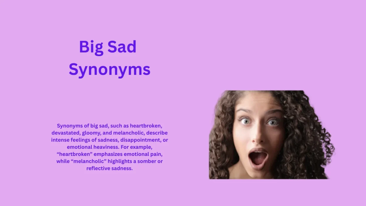 Big Sad Synonyms You Need To Know