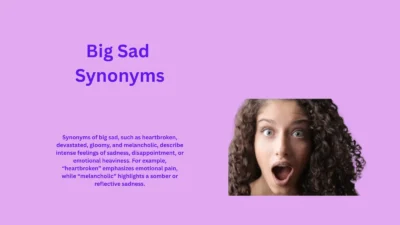 Big Sad Synonyms You Need To Know