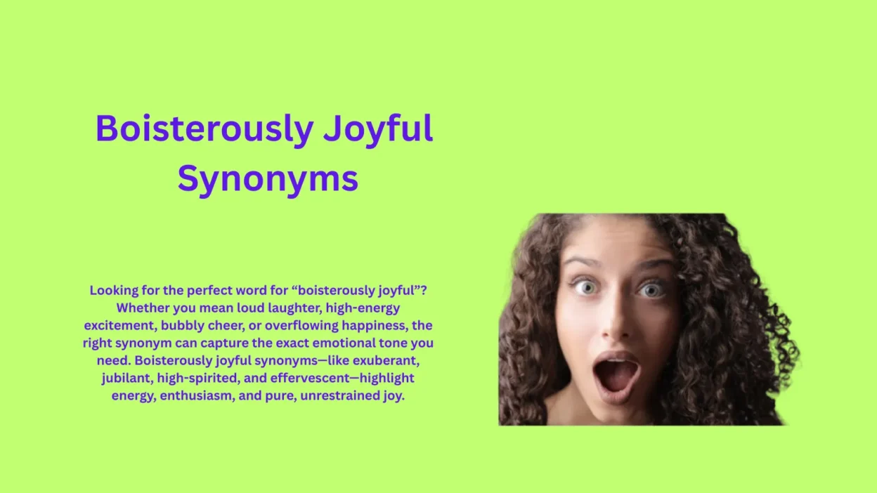 Boisterously Joyful Synonyms You’ll Love Discovering
