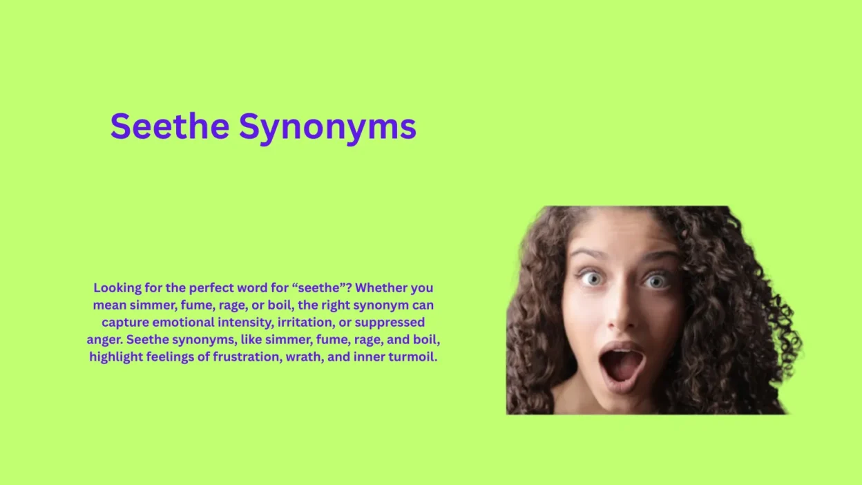 Seethe Synonyms That Will Blow Your Mind