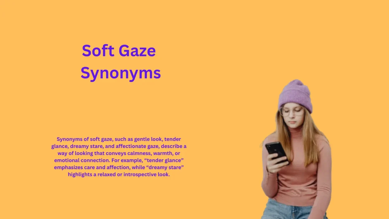 Soft Gaze Synonyms That Speak Volumes